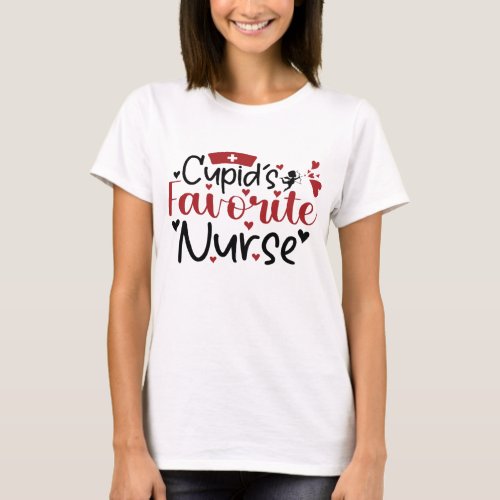 Cupids Favorite Nurse Cute Valentine Nurses Quote T_Shirt