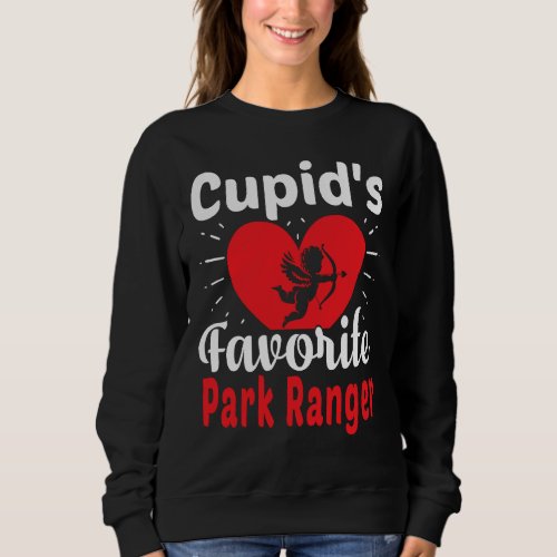 Cupids Favorite Park Ranger Valentines Day Sweatshirt