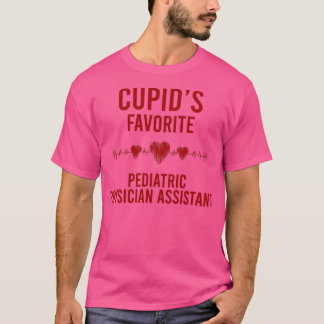 Cupids favorite Pediatric Physician Assistant Vale T-Shirt