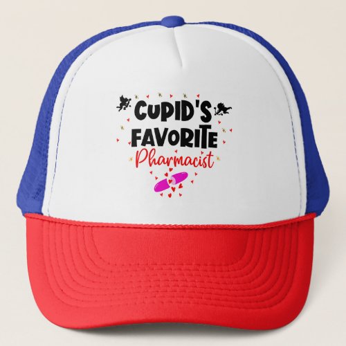 Cupids Favorite Pharmacist Valentines Day  Trucker Hat