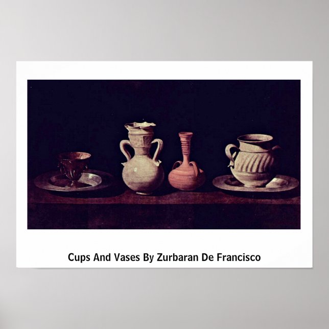 Cups And Vases By Zurbaran De Francisco Poster (Front)