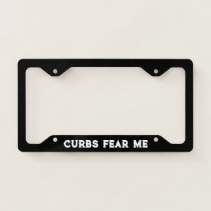Curbs Fear Me - Funny License Plate Frame