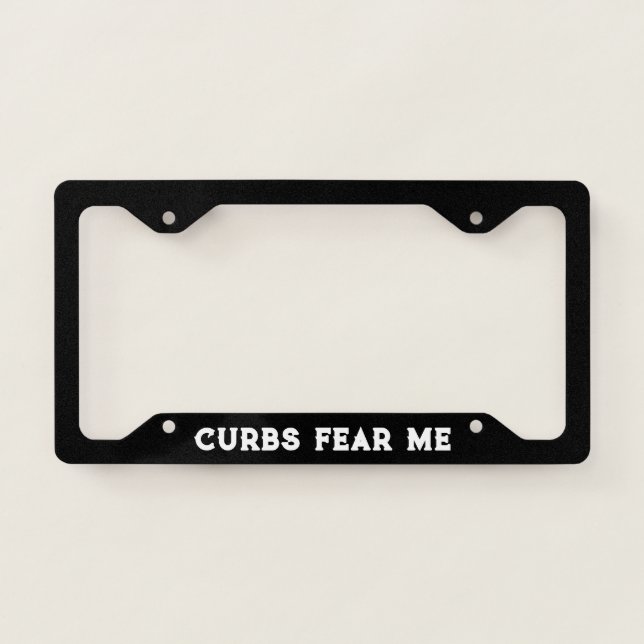 Curbs Fear Me - Funny License Plate Frame (Front)