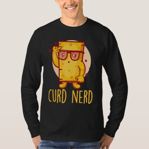 Curd Nerd Delicious Slice Melting Food Cheese T_Shirt