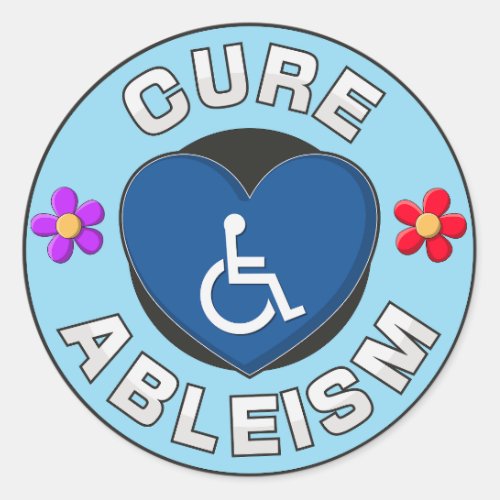 Cure Ableism _ Disability Activist  Classic Round Sticker