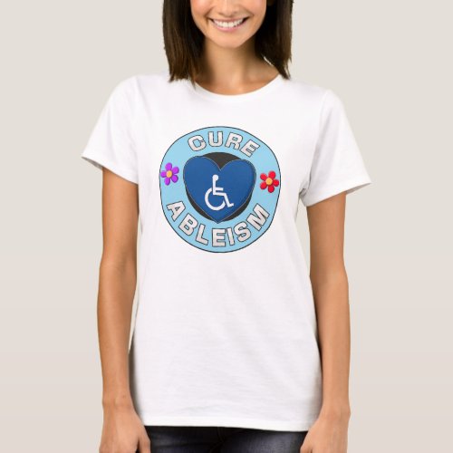 Cure Ableism _ Disability Activist T_Shirt