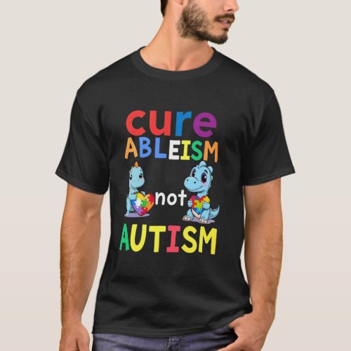 Cure Ableism Not Autism Autism Awareness Cute dino T-Shirt