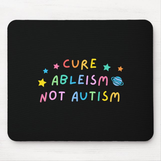 Cure Ableism Not Autism Autism Awareness Cute  Mouse Pad (Front)