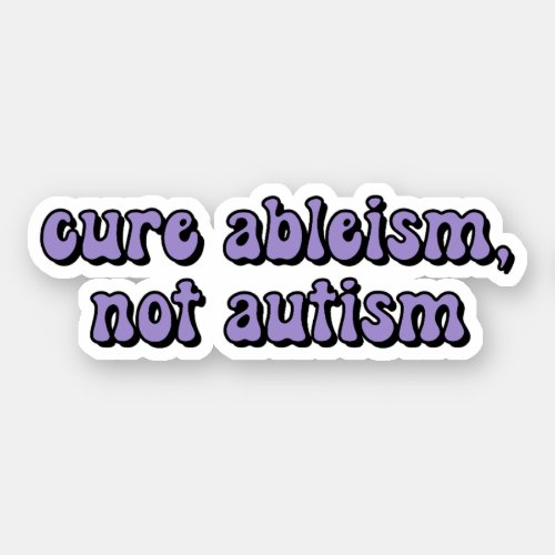 cure ableism not autism Purple  Typography Sticker