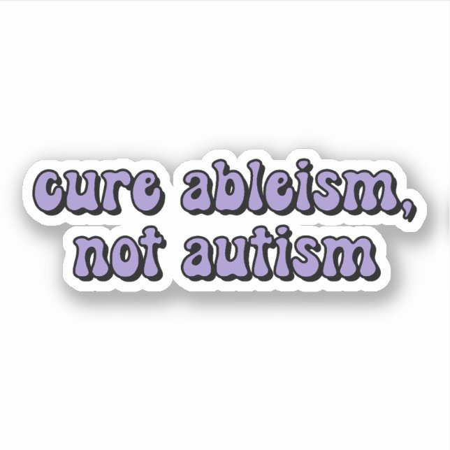 cure ableism, not autism Purple  Typography Sticker (Front)