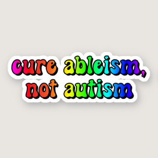 cure ableism, not autism Rainbow Typography Sticker