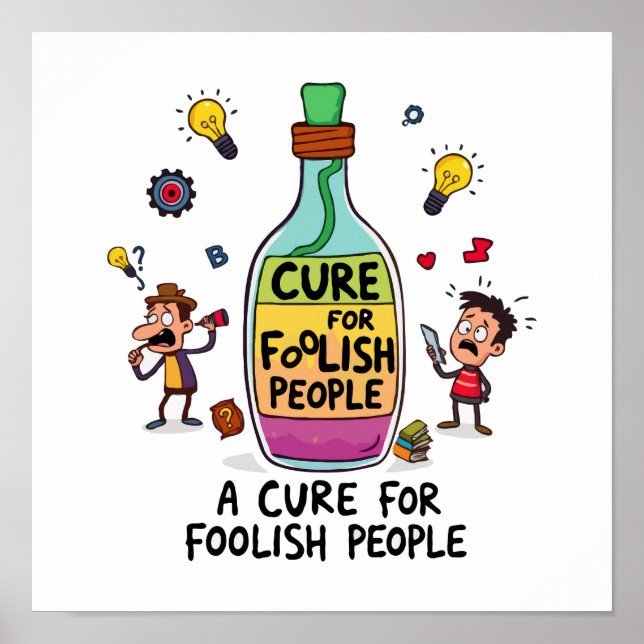 Cure for Stupid People - Humorous Wisdom Potion Poster (Front)