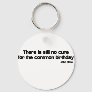 Cure For The Common Birthday quote Keychain