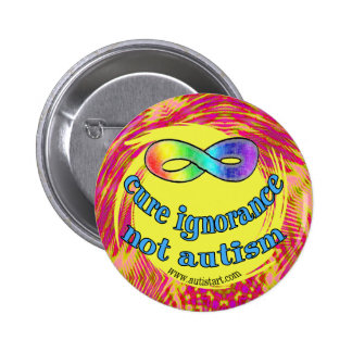 Cure Ignorance Not Autism Buttons