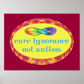 Cure Ignorance Not Autism Poster