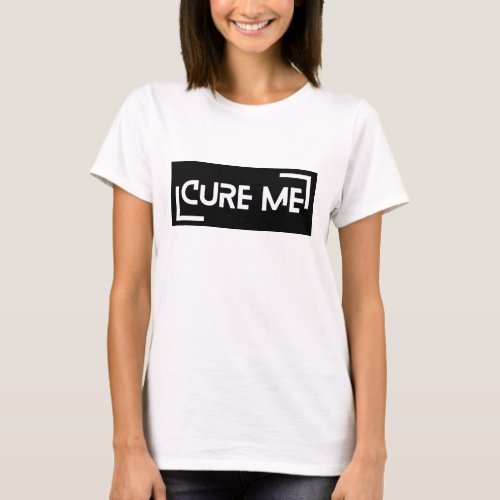 Cure Me Tee _ T_Shirt Unisex