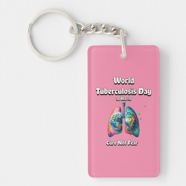 Cure Not Fear. World Tuberculosis Day.  Keychain (Front)