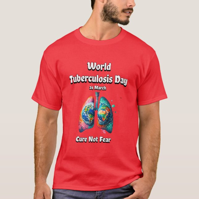 Cure Not Fear. World Tuberculosis Day.  T-Shirt (Front)