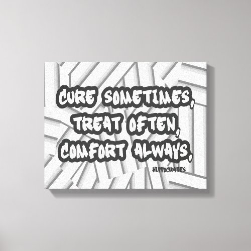 Cure Sometimes Treat Often Comfort Always Quote Canvas Print
