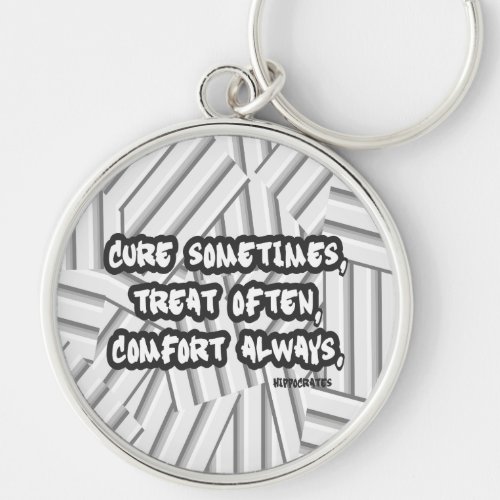 Cure Sometimes Treat Often Comfort Always Quote Keychain