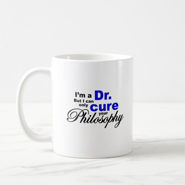 Cure Your Philosophy PhD Dr Humor Coffee Mug (Left)
