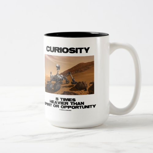 Curiosity 5 Times Heavier Than Spirit Opportunity Two_Tone Coffee Mug