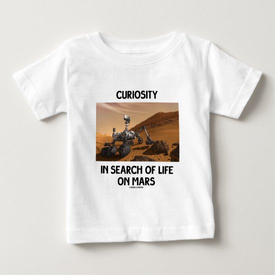 Curiosity In Search Of Life On Mars Martian Rover Baby T-Shirt