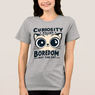 Curiosity Killed Boredom, Not the Cat – Cute Cat D Tri-Blend Shirt