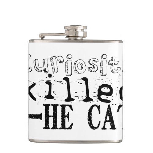 Curiosity killed the Cat English Proverb Flask