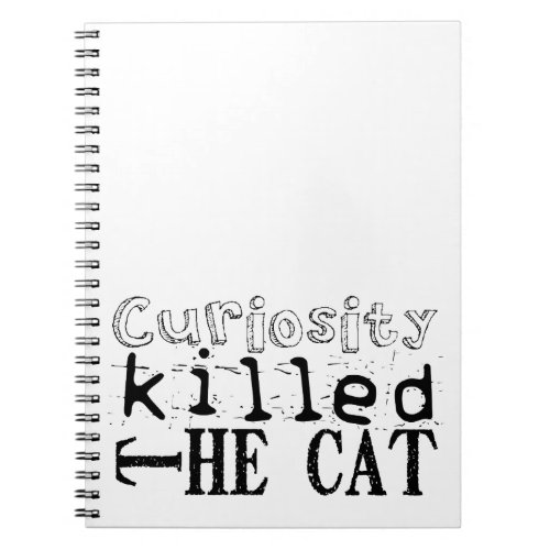 Curiosity killed the Cat Popular Proverb Notebook