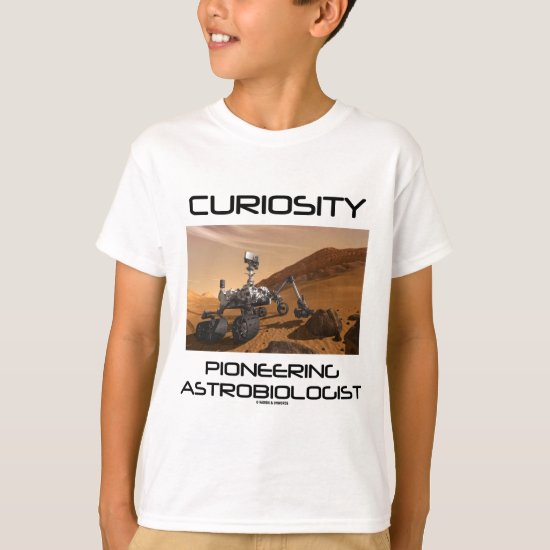 Curiosity Pioneering Astrobiologist (Mars Rover) T-Shirt