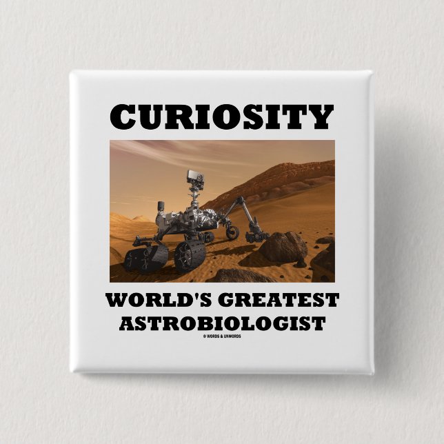 Curiosity World's Greatest Astrobiologist (Rover) Pinback Button (Front)