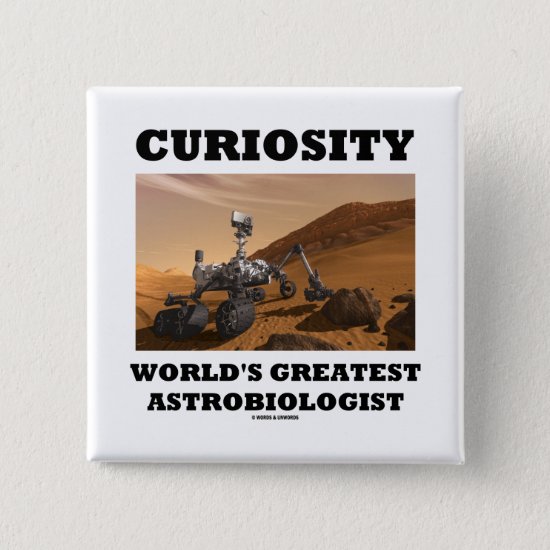 Curiosity World's Greatest Astrobiologist (Rover) Pinback Button