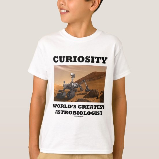 Curiosity World's Greatest Astrobiologist (Rover) T-Shirt