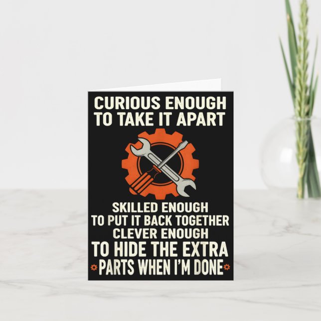 Curious Enough To Take It Apart Skilled Enough To  Card (Front)