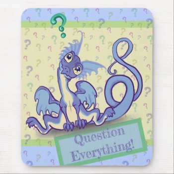 Curious Lil Dragon~ Question Everything! Mouse Pad by Shadowind_ErinCooper at Zazzle