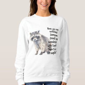Curious Raccoon with Funny Snacking Quote Art Prin Sweatshirt