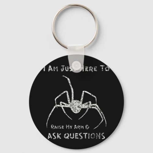 Curious Spider I Am Just Here To Ask Questions Keychain