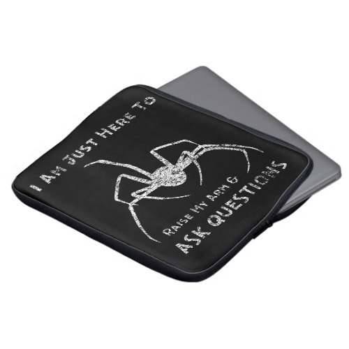 Curious Spider I Am Just Here To Ask Questions Laptop Sleeve