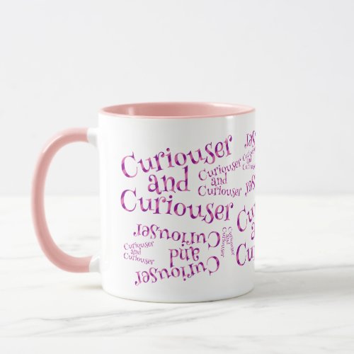 Curiouser and Curiouser Alice in Wonderland Quote Mug