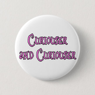 Curiouser and Curiouser Pinback Button
