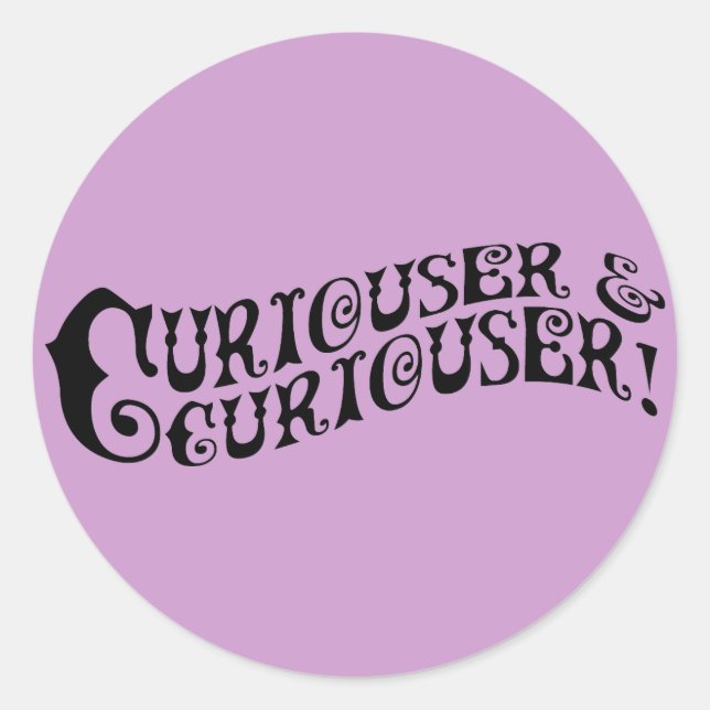 Curiouser & Curiouser Classic Round Sticker (Front)