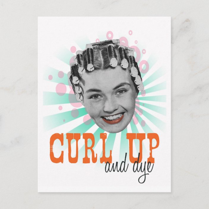 Curl Up and Dye Postcard | Zazzle.com