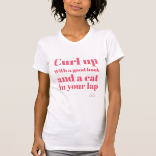 Curl up with a good book and a cat in your lap T-Shirt