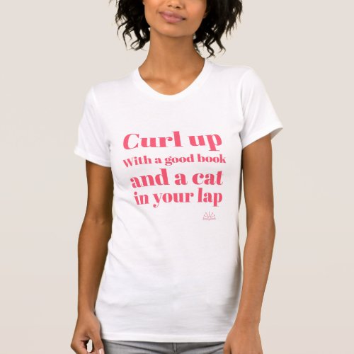 Curl up with a good book and a cat in your lap T_Shirt