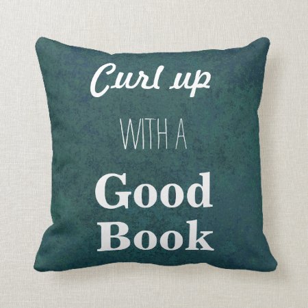 Curl Up With A Good Book Throw Pillow