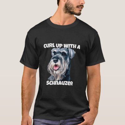 Curl Up With A Schnauzer Schnauzer Dog Owner T-Shirt