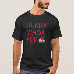 Curler Hurry Whoa Yup Curling Rock Stone T-Shirt