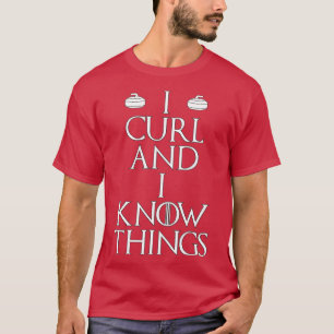 Curler - I Curl & I Know Things curling (1) T-Shirt
