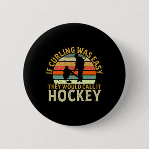 Curler If Curling Was Easy Hockey Winter Sports Cu Button